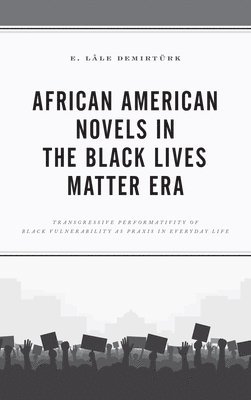 African American Novels in the Black Lives Matter Era 1