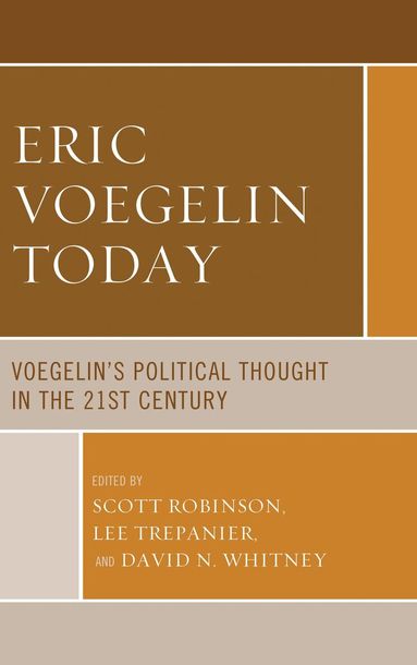 Scott Robinson, Lee Trepanier, David Whitney - Eric Voegelin Today, Inbunden