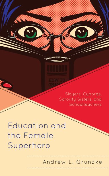 Andrew L. Grunzke - Education and the Female Superhero, Häftad