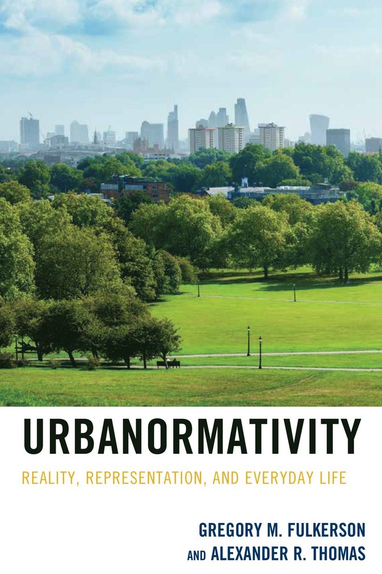 Gregory M. Fulkerson, Alexander R. Thomas - Urbanormativity, Häftad