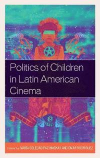 bokomslag Politics of Children in Latin American Cinema