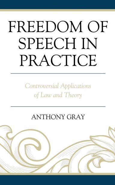 Anthony Gray - Freedom of Speech in Practice, Inbunden