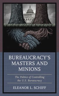 bokomslag Bureaucracy's Masters and Minions