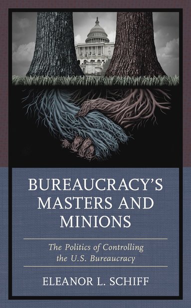 bokomslag Bureaucracys Masters and Minions