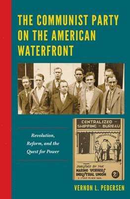 Vernon L. Pedersen - Communist Party on the American Waterfront, Inbunden