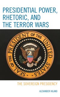 bokomslag Presidential Power, Rhetoric, and the Terror Wars