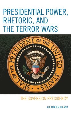 Presidential Power, Rhetoric, and the Terror Wars 1