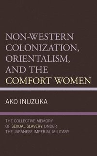 bokomslag Non-Western Colonization, Orientalism, and the Comfort Women