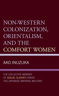 bokomslag Non-Western Colonization, Orientalism, and the Comfort Women