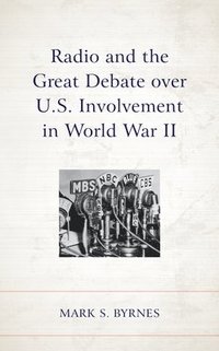bokomslag Radio and the Great Debate over U.S. Involvement in World War II