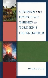 bokomslag Utopian and Dystopian Themes in Tolkiens Legendarium