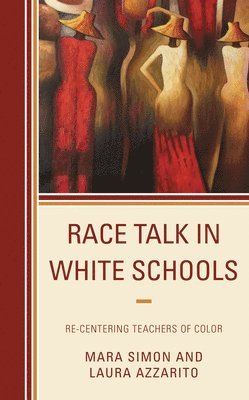 Mara Simon, Laura Azzarito - Race Talk in White Schools, Häftad