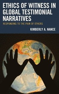 bokomslag Ethics of Witness in Global Testimonial Narratives