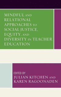 bokomslag Mindful and Relational Approaches to Social Justice, Equity, and Diversity in Teacher Education