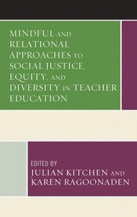 bokomslag Mindful and Relational Approaches to Social Justice, Equity, and Diversity in Teacher Education