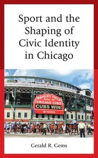 bokomslag Sport and the Shaping of Civic Identity in Chicago
