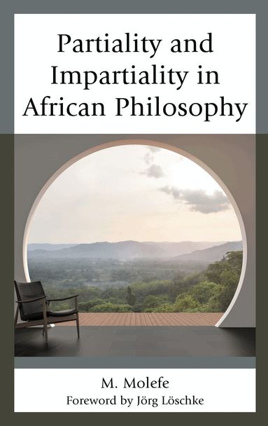 M. Molefe - Partiality and Impartiality in African Philosophy, Inbunden