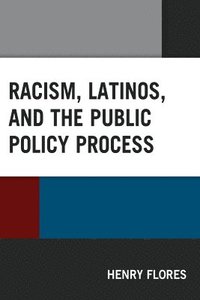 bokomslag Racism, Latinos, and the Public Policy Process