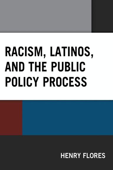 Henry Flores - Racism, Latinos, and the Public Policy Process, Häftad