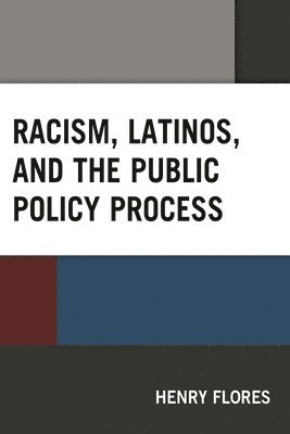 bokomslag Racism, Latinos, and the Public Policy Process