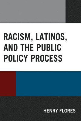 Racism, Latinos, and the Public Policy Process 1