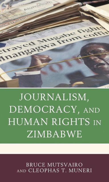 Bruce Mutsvairo, Cleophas T. Muneri - Journalism, Democracy, and Human Rights in Zimbabwe, Inbunden
