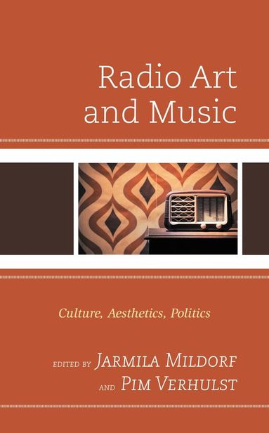 Jarmila Mildorf, Pim Verhulst - Radio Art and Music, Inbunden