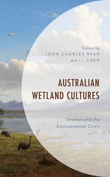 John Charles Ryan, Li Chen - Australian Wetland Cultures, Inbunden