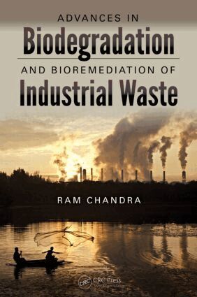Ram Chandra - Advances in Biodegradation and Bioremediation of Industrial Waste, Inbunden
