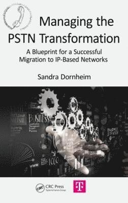 Sandra Dornheim - Managing the PSTN Transformation, Inbunden