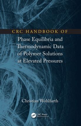 Christian Wohlfarth - CRC Handbook of Phase Equilibria and Thermodynamic Data of Polymer Solutions at Elevated Pressures, Inbunden
