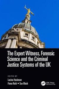 bokomslag The Expert Witness, Forensic Science, and the Criminal Justice Systems of the UK