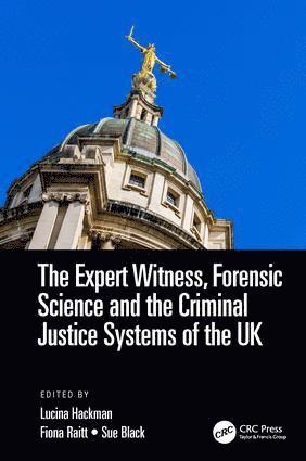 S. Lucina Hackman, Fiona Raitt, Sue Black, UK) Raitt, Fiona (University of Dundee, Scotland, UK) Black, Sue (University of Dundee - Expert Witness, Forensic Science, and the Criminal Justice Systems of the UK, Häftad