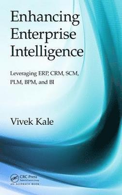 Enhancing Enterprise Intelligence: Leveraging ERP, CRM, SCM, PLM, BPM, and BI 1