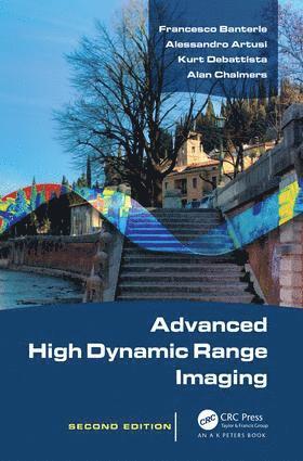 Francesco Banterle, Alessandro Artusi, Kurt Debattista, Alan Chalmers - Advanced High Dynamic Range Imaging, Inbunden