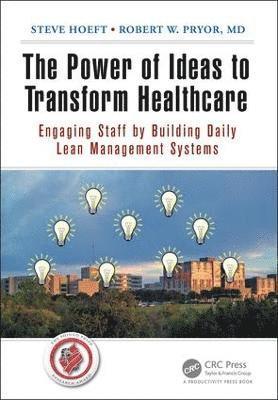 Steve Hoeft, Robert W. Pryor, MD, USA) Hoeft, Steve (Baylor Scott & White Healthcare System, Temple, Texas, USA) Pryor, MD, Robert W. (Baylor Scott & White Health, Temple, Texas, Robert W. Pryor, Robert W. Pryor MD - Power of Ideas to Transform Healthcare, Häftad