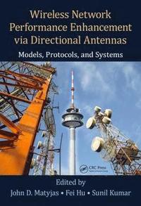 bokomslag Wireless Network Performance Enhancement via Directional Antennas: Models, Protocols, and Systems