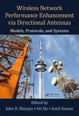 Wireless Network Performance Enhancement via Directional Antennas: Models, Protocols, and Systems 1