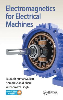 Saurabh Kumar Mukerji - Electromagnetics for Electrical Machines, Inbunden