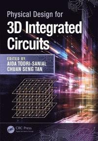 bokomslag Physical Design for 3D Integrated Circuits
