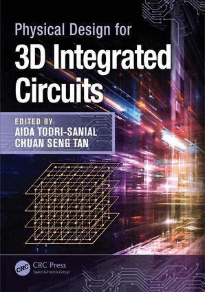 Aida Todri-Sanial, Chuan Seng Tan - Physical Design for 3D Integrated Circuits, Inbunden