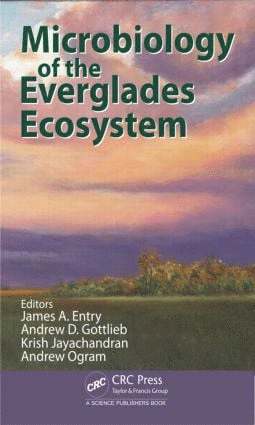 James A. Entry, Andrew D. Gottlieb, Krish Jayachandran, Andrew Ogram, James A Entry, Andrew D Gottlieb - Microbiology of the Everglades Ecosystem, Inbunden