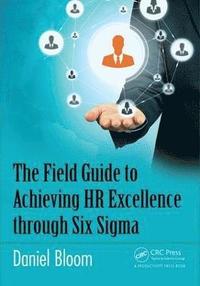 bokomslag The Field Guide to Achieving HR Excellence through Six Sigma