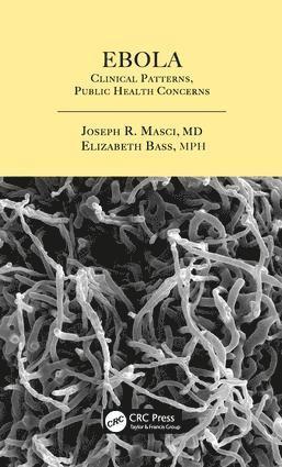 Joseph R. Masci, Elizabeth Bass, USA) Masci, Joseph R., M.D. (Icahn School of Medicine, New York, New York, USA) Bass, Elizabeth (Stony Brook University, New York - Ebola, Inbunden