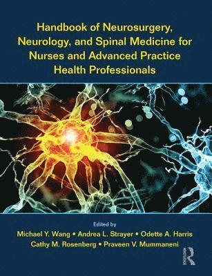 bokomslag Handbook of Neurosurgery, Neurology, and Spinal Medicine for Nurses and Advanced Practice Health Professionals