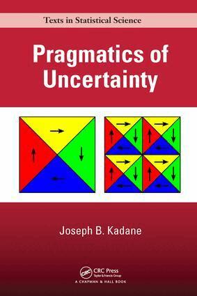 Joseph B. Kadane - Pragmatics of Uncertainty, Inbunden