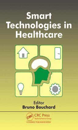 Bruno Bouchard - Smart Technologies in Healthcare, Inbunden