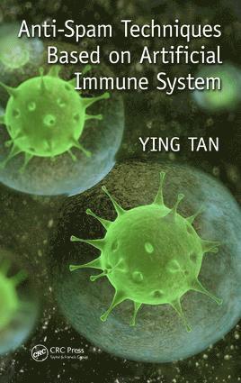 Ying Tan, China) Tan, Ying (Peking University - Anti-Spam Techniques Based on Artificial Immune System, Inbunden