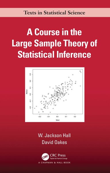 W. Jackson Hall, David Oakes - Course in the Large Sample Theory of Statistical Inference, Inbunden