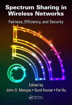 John D. Matyjas, Sunil Kumar, Fei Hu - Spectrum Sharing in Wireless Networks, Inbunden